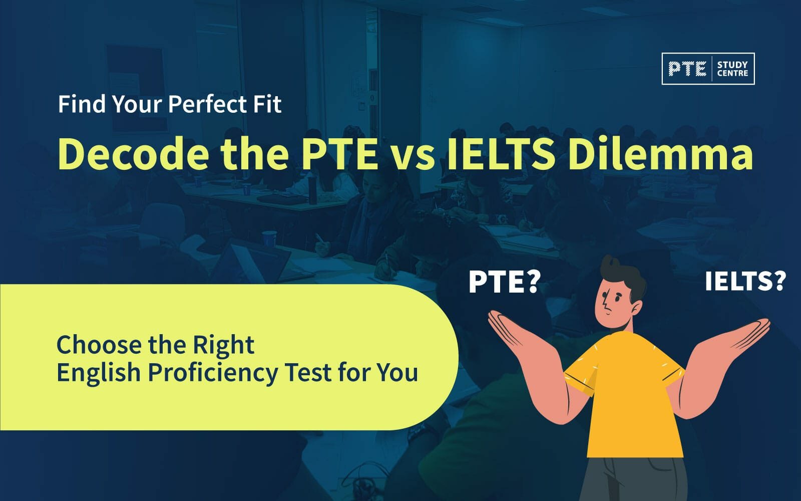 Find Your Perfect Fit: Decode the PTE vs IELTS Dilemma and Choose the Right English Proficiency Test for You image