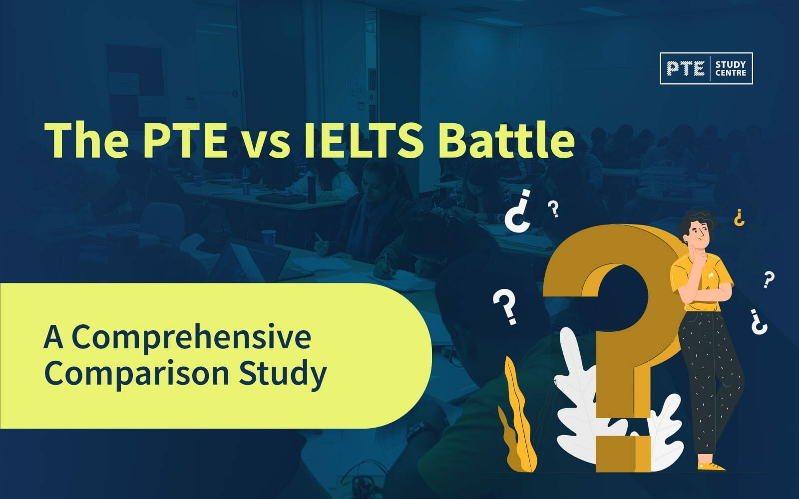 The PTE vs IELTS Battle: A Comprehensive Comparison Study