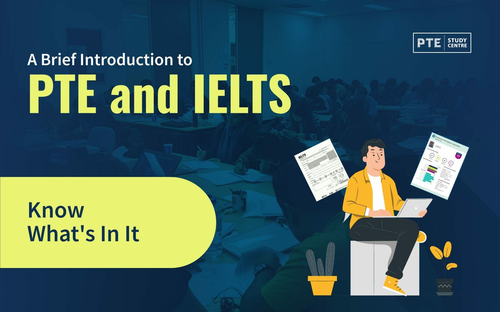 A Brief Introduction to PTE and IELTS: Know What&#8217;s In It image