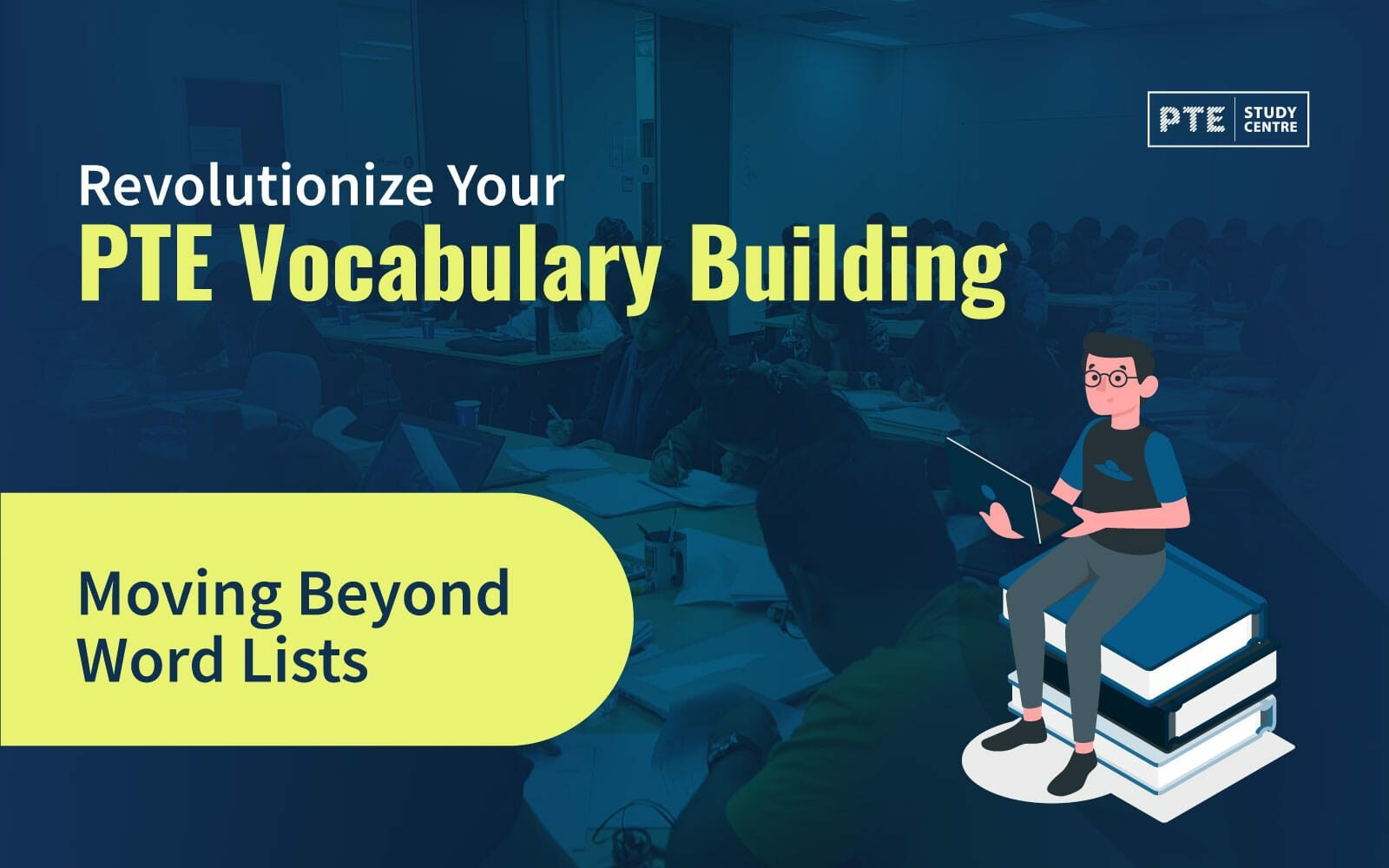 Revolutionize Your PTE Vocabulary Building: Moving Beyond Word Lists