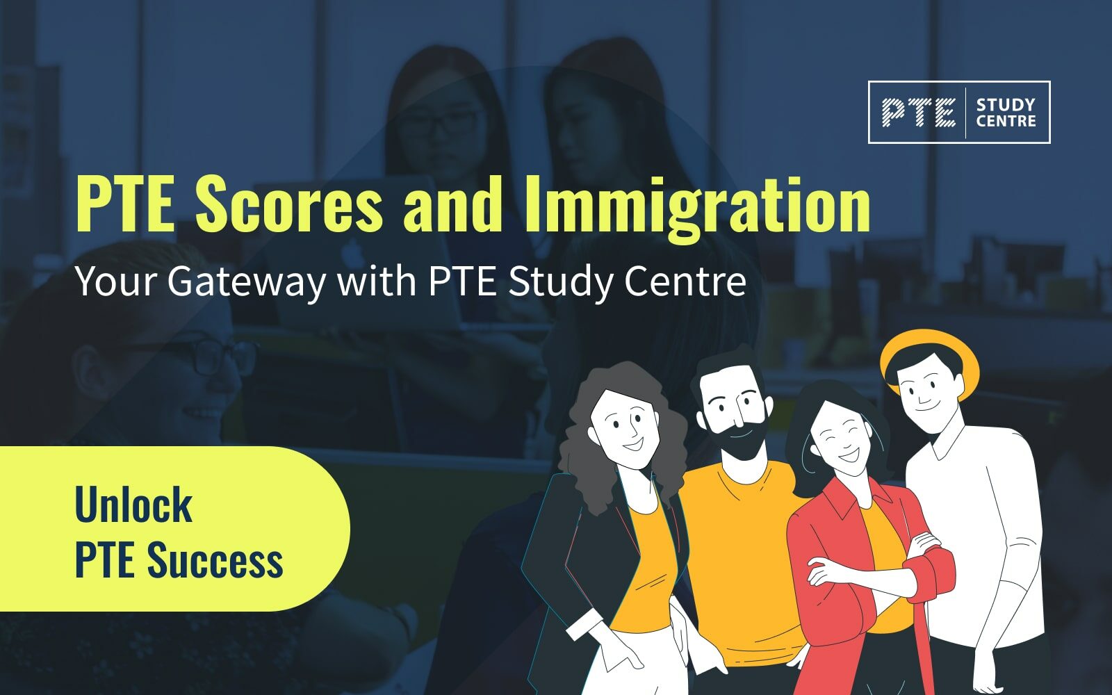 PTE Scores and Immigration: Your Gateway with PTE Study Centre