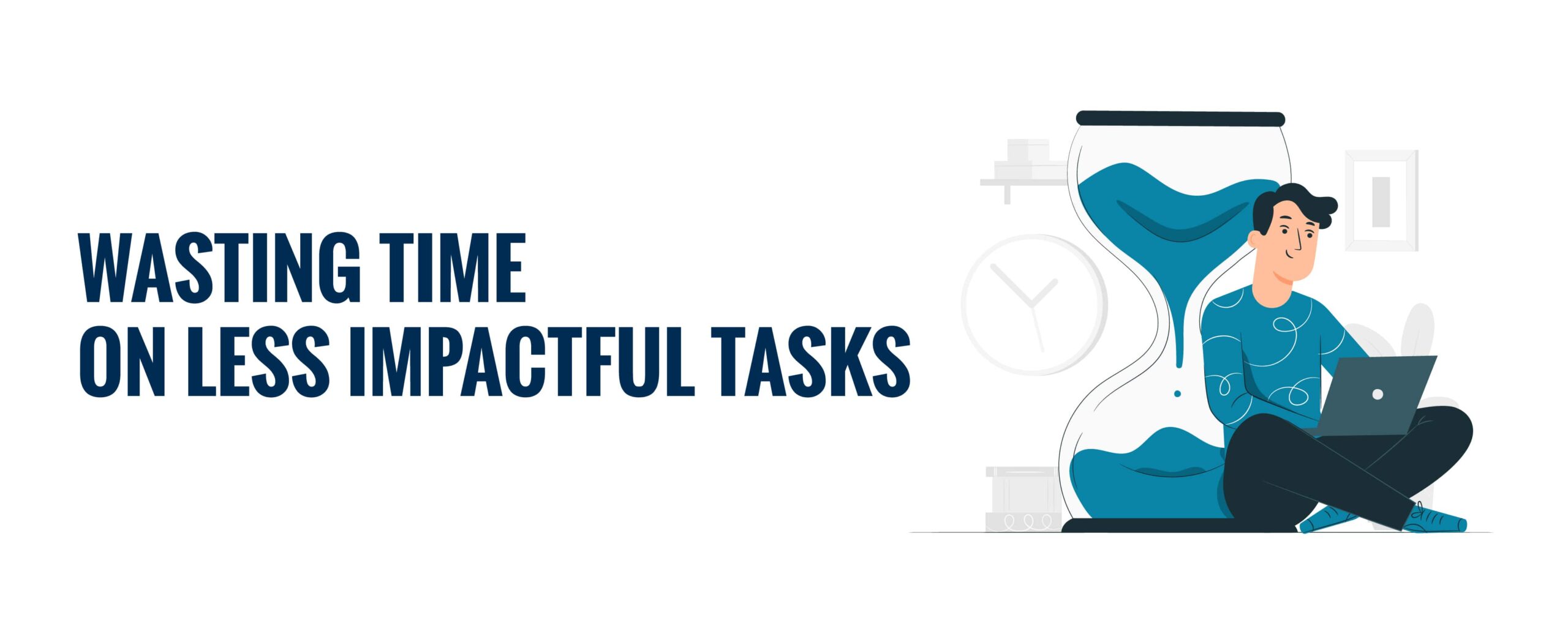 Wasting Time on Less Impactful Tasks